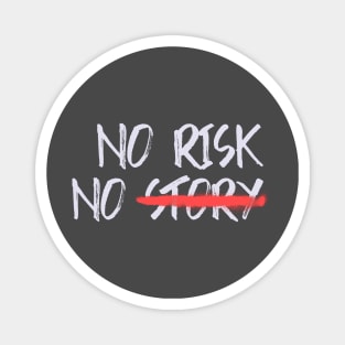 No Risk No Story Magnet